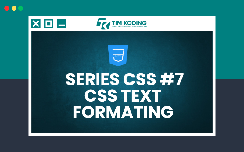 Series Mahir CSS #7 : CSS Formating