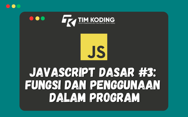 Javascript Dasar #3: Fungsi dan Penggunaan dalam Program