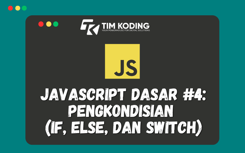 Javascript Dasar #4: Pengkondisian (If, Else, dan Switch)