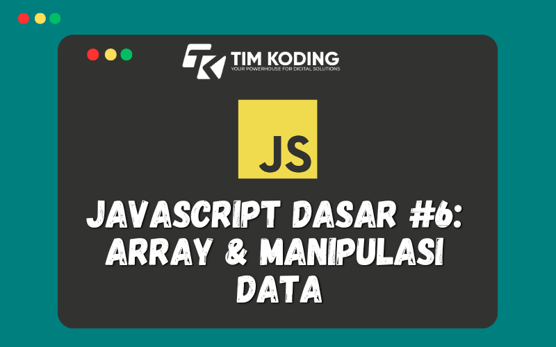 Javascript Dasar #6: Array & Manipulasi Data