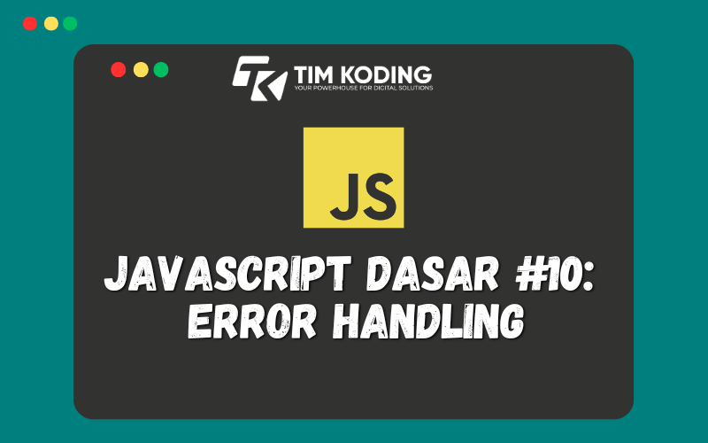 Javascript Dasar #10: Error Handling