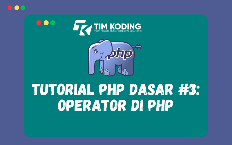 Tutorial PHP Dasar #3: Operator di PHP