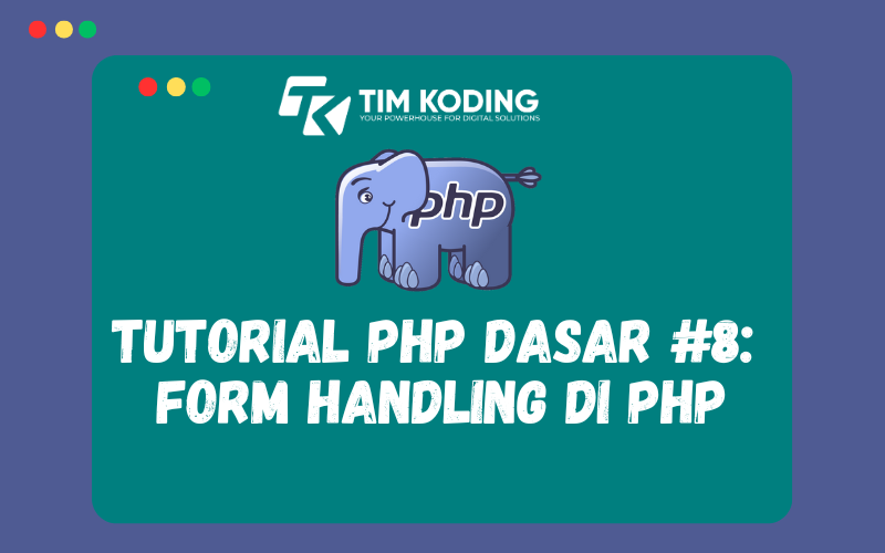 Tutorial PHP Dasar #8:  Form Handling di PHP