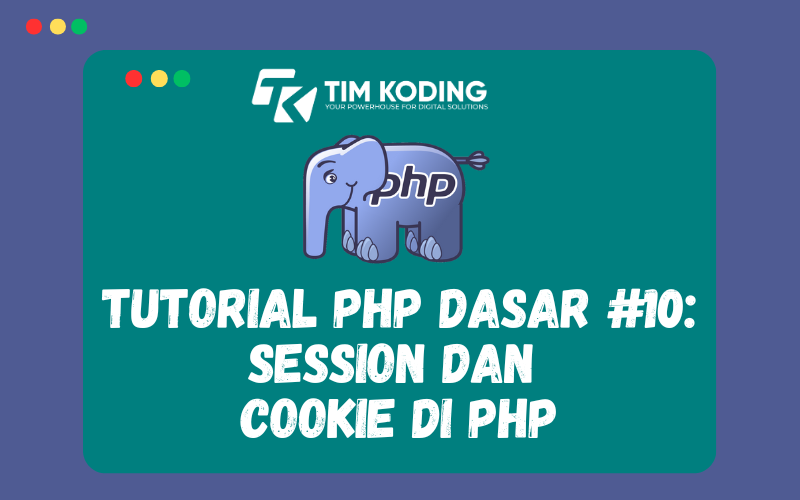 Tutorial PHP Dasar #10: Session dan  Cookie di PHP