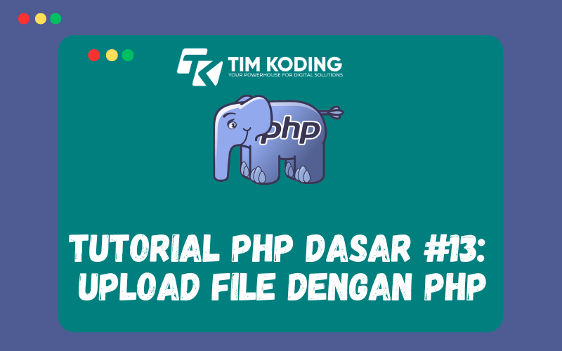  Tutorial PHP Dasar #13:  Upload File dengan PHP