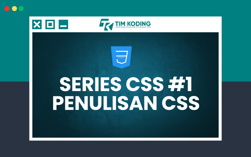 Series Mahir CSS #1 : Pengenalan CSS