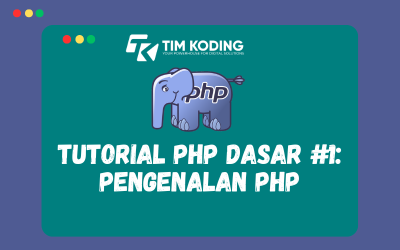 Tutorial PHP Dasar #1: Pengenalan PHP