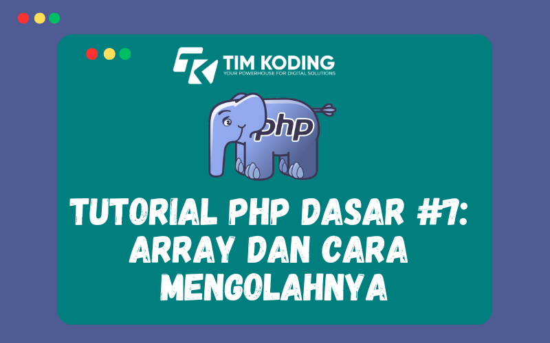 Tutorial PHP Dasar #7: Array dan Cara Mengolahnya