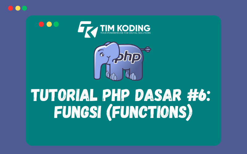 Tutorial PHP Dasar #6: Fungsi (Functions)
